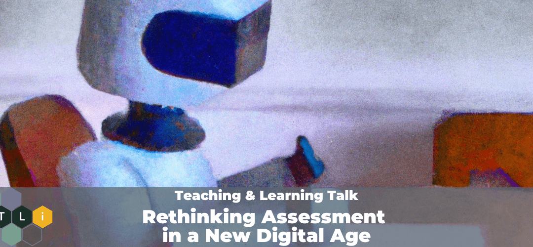 Spring 2023 TLT: Rethinking Assessment in a New Digital Age